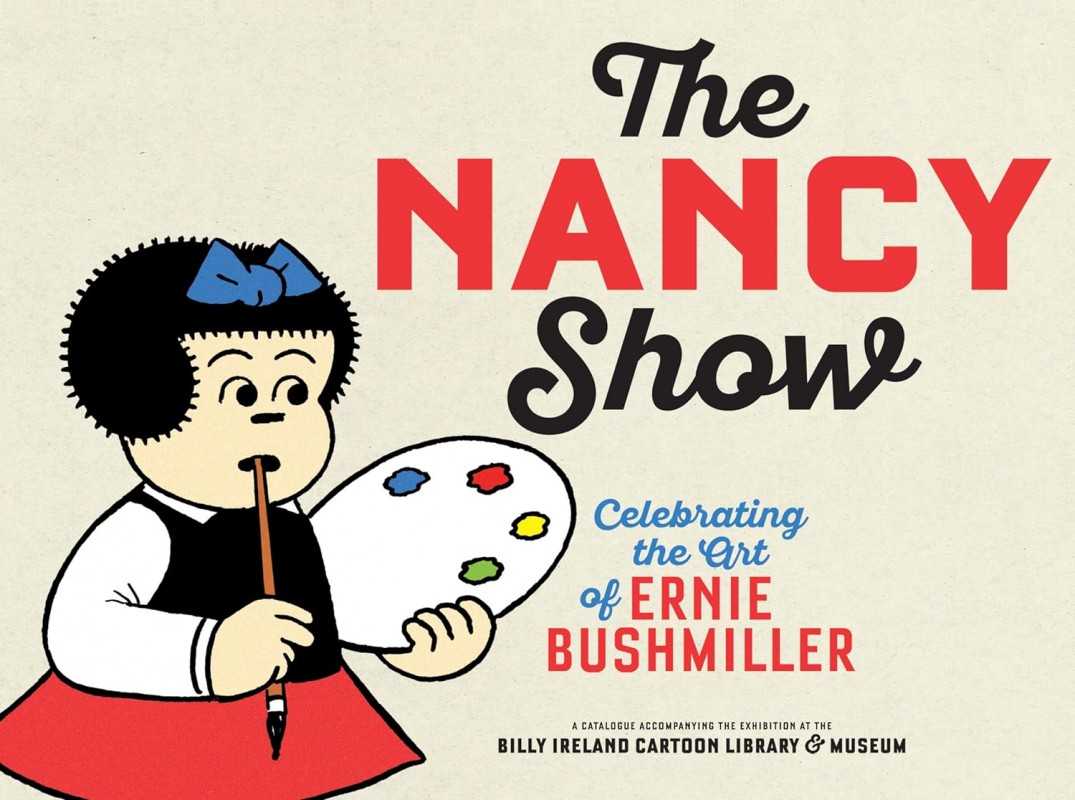 Celebrating The Art Of Ernie Bushmiller The Nancy Show